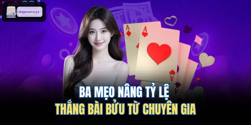 Bí quyết giúp tăng cơ hội thắng bài bửu