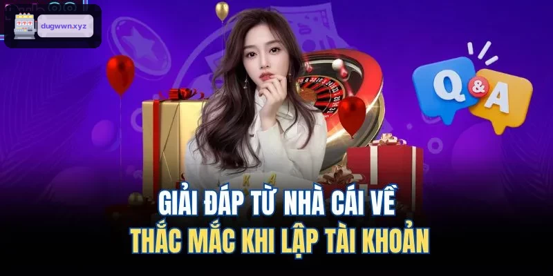 Câu trả lời cho các thắc mắc về đăng ký tài khoản