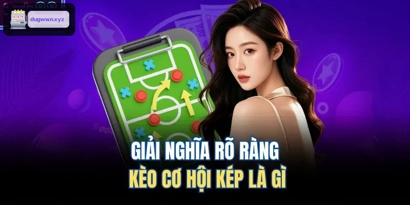 Giải thích chi tiết về kèo cơ hội kép