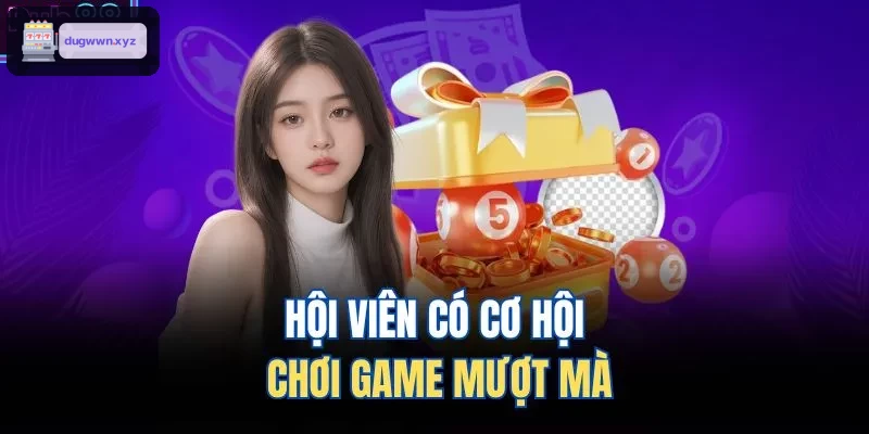 Người chơi tận hưởng trải nghiệm mượt mà