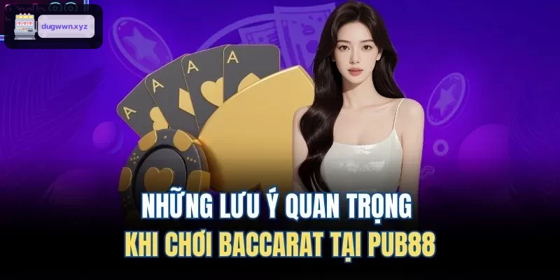 Những lưu ý quan trọng khi chơi Baccarat tại F68